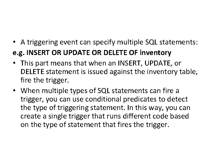  • A triggering event can specify multiple SQL statements: e. g. INSERT OR