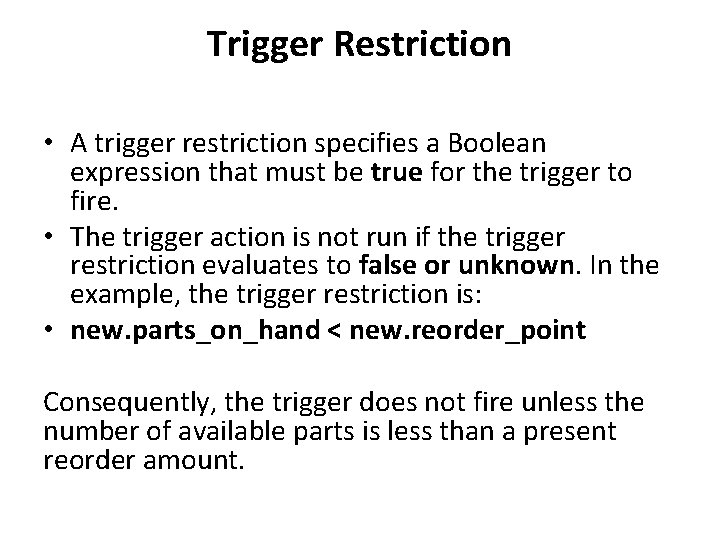 Trigger Restriction • A trigger restriction specifies a Boolean expression that must be true Trigger Restriction • A trigger restriction specifies a Boolean expression that must be true
