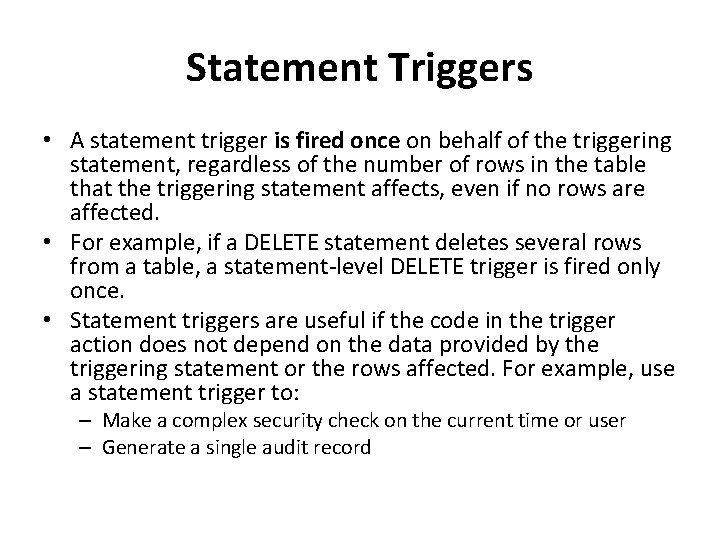 Statement Triggers • A statement trigger is fired once on behalf of the triggering