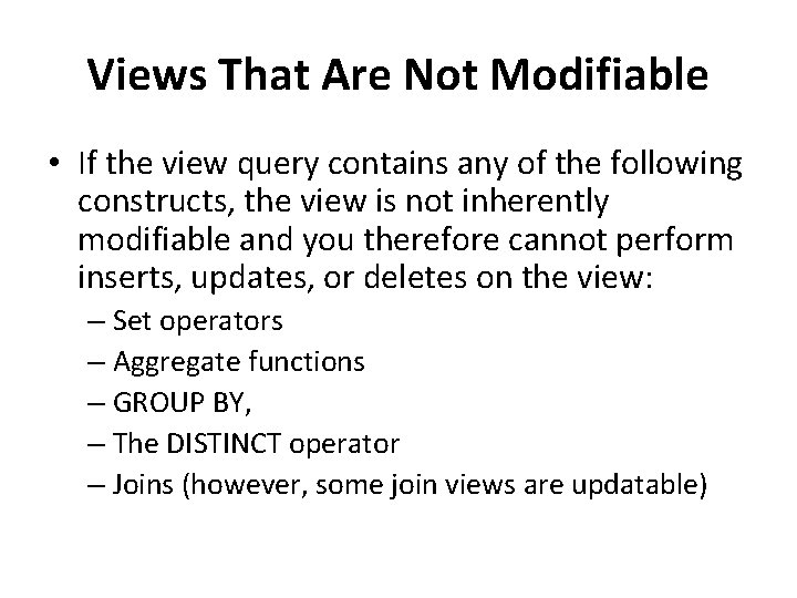 Views That Are Not Modifiable • If the view query contains any of the