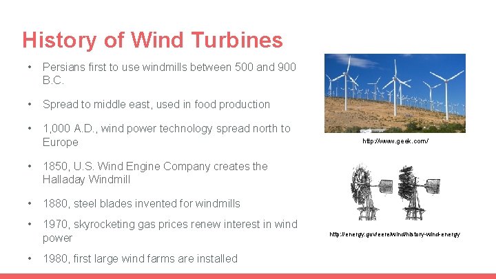 History of Wind Turbines • Persians first to use windmills between 500 and 900