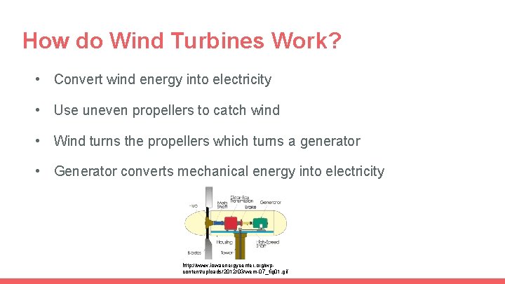 How do Wind Turbines Work? • Convert wind energy into electricity • Use uneven