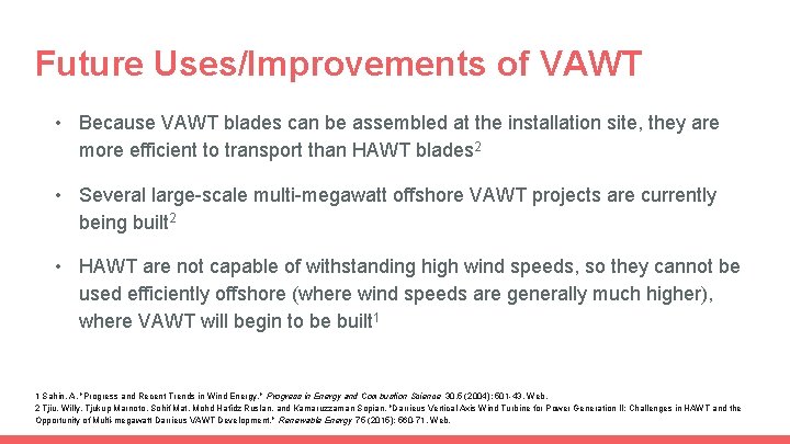 Future Uses/Improvements of VAWT • Because VAWT blades can be assembled at the installation