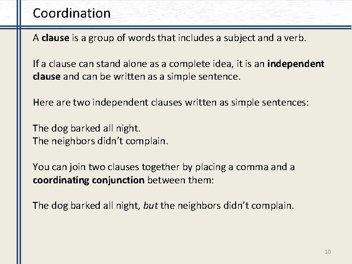 Coordination A clause is a group of words that includes a subject and a