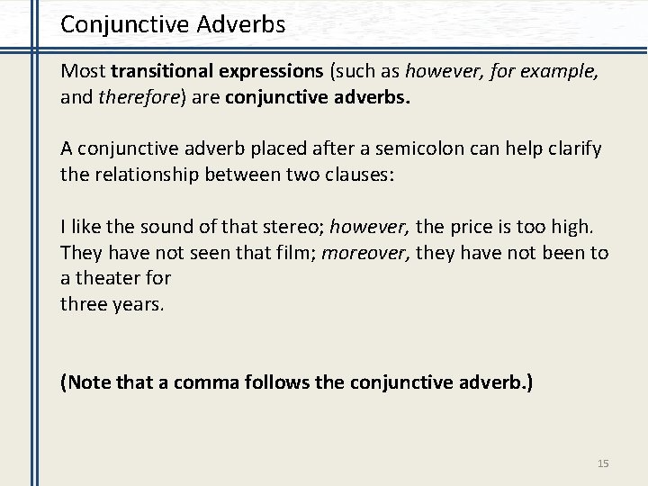 Conjunctive Adverbs Most transitional expressions (such as however, for example, and therefore) are conjunctive