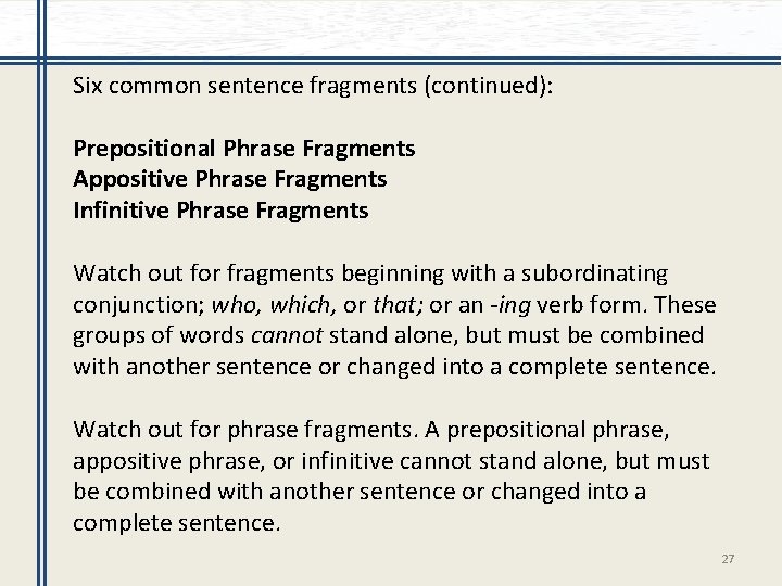 Six common sentence fragments (continued): Prepositional Phrase Fragments Appositive Phrase Fragments Infinitive Phrase Fragments