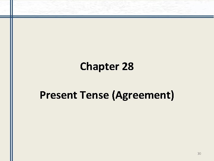 Chapter 28 Present Tense (Agreement) 30 