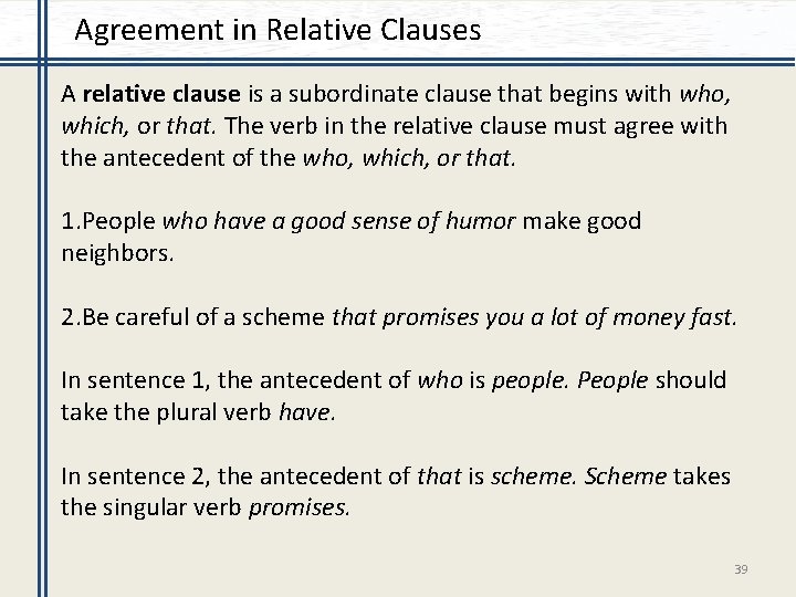 Agreement in Relative Clauses A relative clause is a subordinate clause that begins with