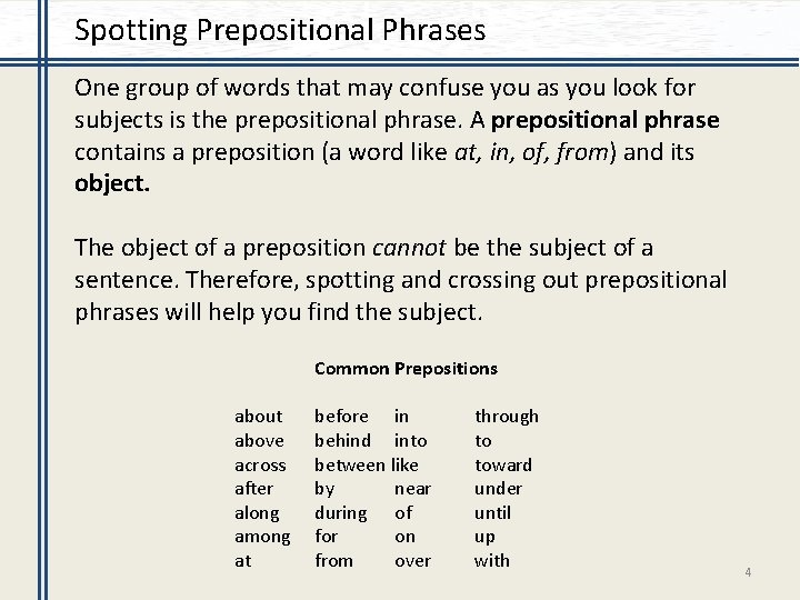 Spotting Prepositional Phrases One group of words that may confuse you as you look