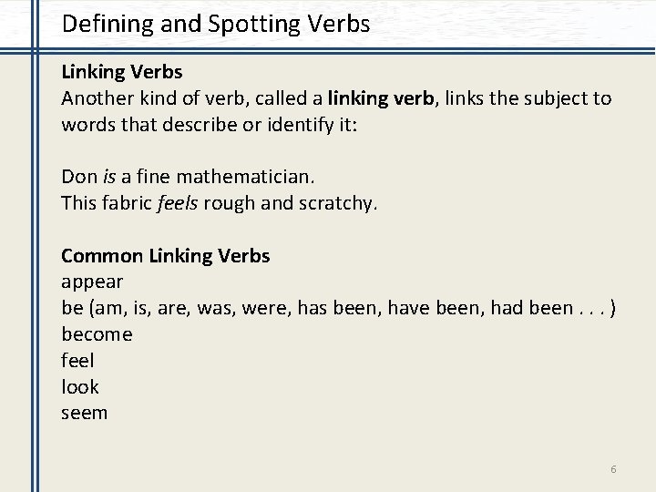 Defining and Spotting Verbs Linking Verbs Another kind of verb, called a linking verb,