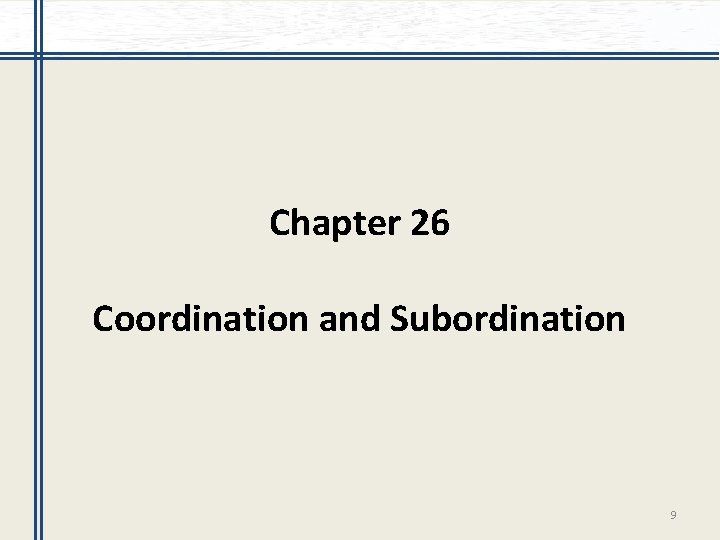 Chapter 26 Coordination and Subordination 9 