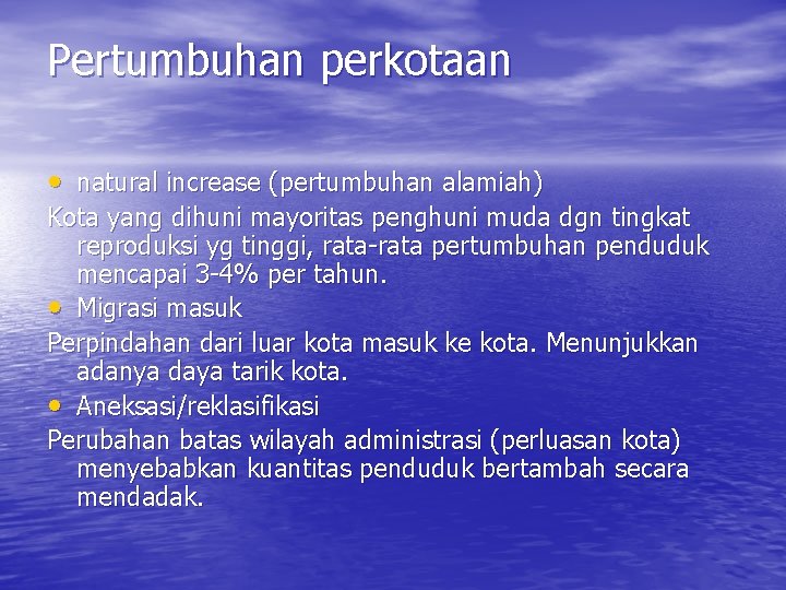 Pertumbuhan perkotaan • natural increase (pertumbuhan alamiah) Kota yang dihuni mayoritas penghuni muda dgn