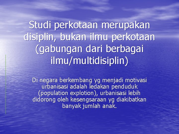 Studi perkotaan merupakan disiplin, bukan ilmu perkotaan (gabungan dari berbagai ilmu/multidisiplin) Di negara berkembang