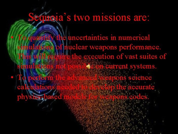 Sequoia’s two missions are: • To quantify the uncertainties in numerical simulations of nuclear