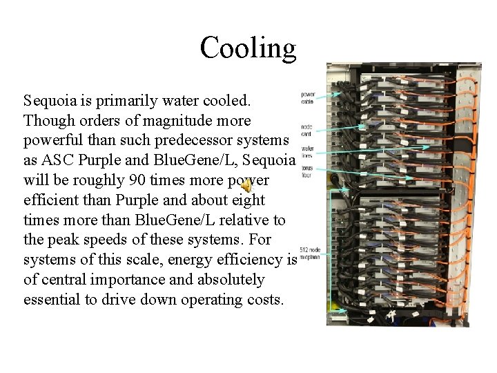 Cooling Sequoia is primarily water cooled. Though orders of magnitude more powerful than such
