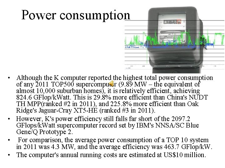 Power consumption • Although the K computer reported the highest total power consumption of