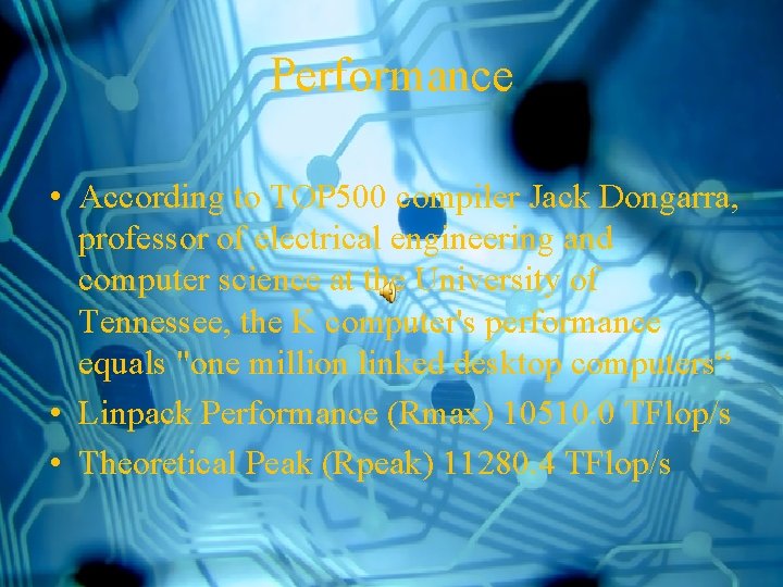 Performance • According to TOP 500 compiler Jack Dongarra, professor of electrical engineering and