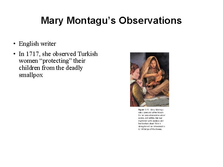 Mary Montagu’s Observations • English writer • In 1717, she observed Turkish women “protecting”