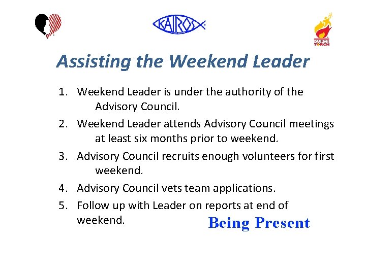 Assisting the Weekend Leader 1. Weekend Leader is under the authority of the Advisory