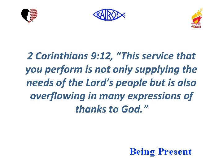 2 Corinthians 9: 12, “This service that you perform is not only supplying the