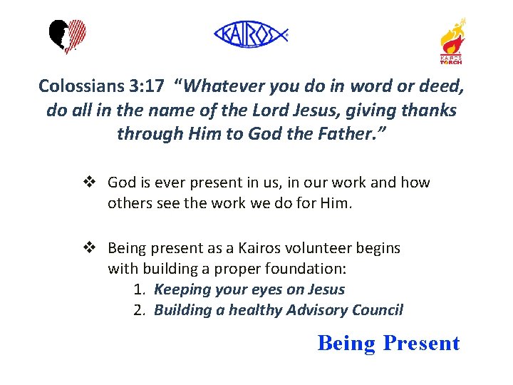 Colossians 3: 17 “Whatever you do in word or deed, do all in the