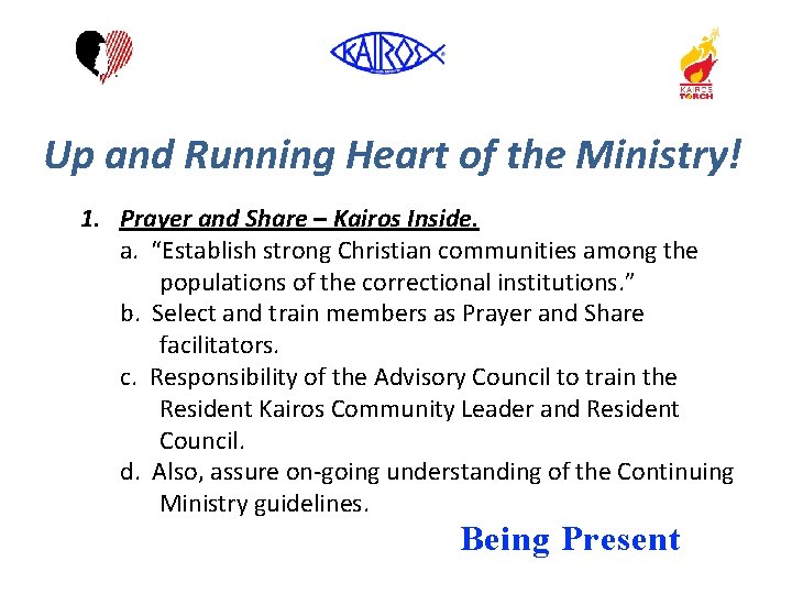 Up and Running Heart of the Ministry! 1. Prayer and Share – Kairos Inside.