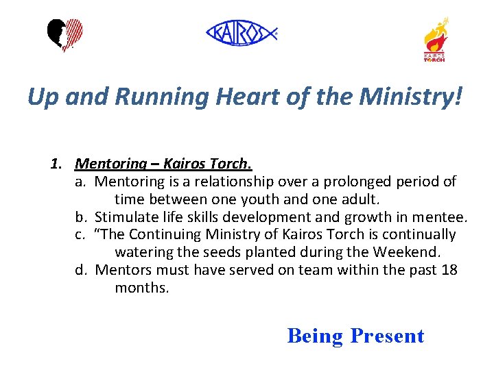 Up and Running Heart of the Ministry! 1. Mentoring – Kairos Torch. a. Mentoring