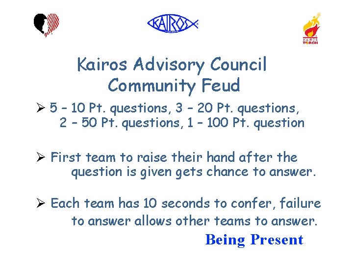 Kairos Advisory Council Community Feud Ø 5 – 10 Pt. questions, 3 – 20