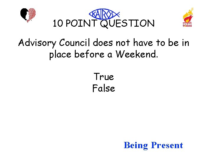 10 POINT QUESTION Advisory Council does not have to be in place before a