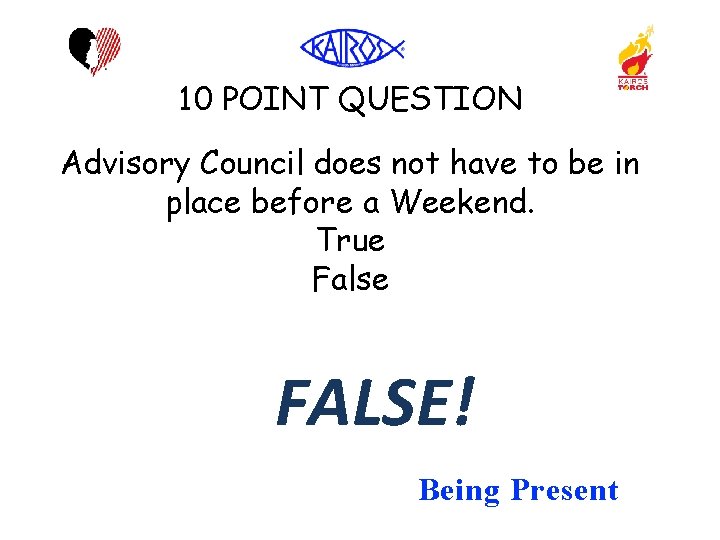 10 POINT QUESTION Advisory Council does not have to be in place before a