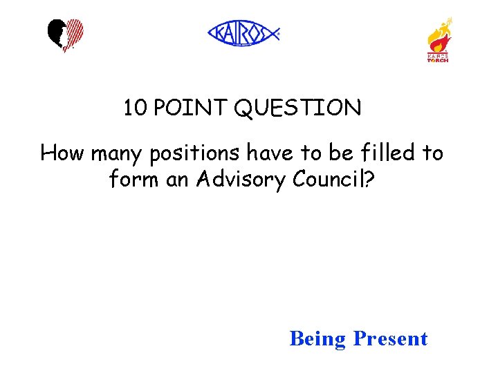 10 POINT QUESTION How many positions have to be filled to form an Advisory