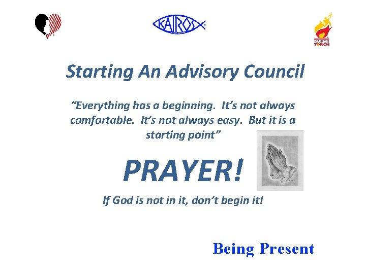 Starting An Advisory Council “Everything has a beginning. It’s not always comfortable. It’s not