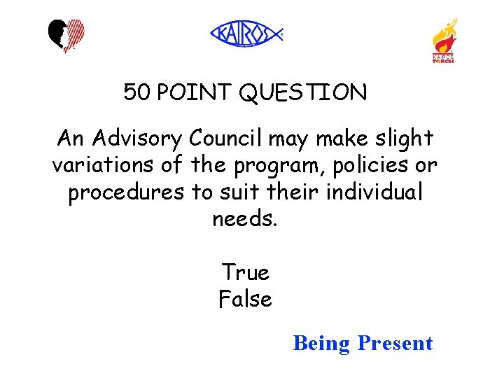 50 POINT QUESTION An Advisory Council may make slight variations of the program, policies