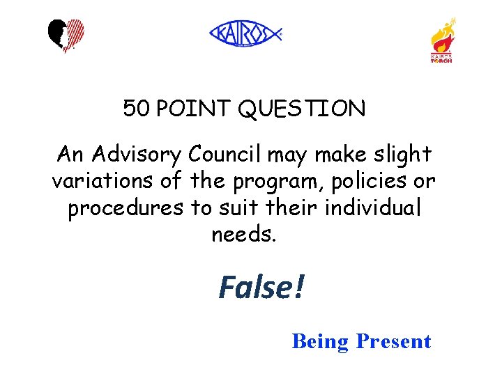 50 POINT QUESTION An Advisory Council may make slight variations of the program, policies