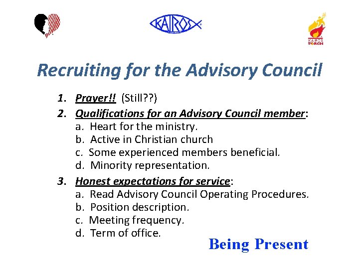 Recruiting for the Advisory Council 1. Prayer!! (Still? ? ) 2. Qualifications for an