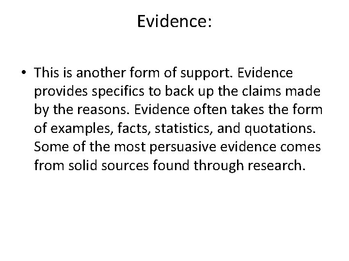 Evidence: • This is another form of support. Evidence provides specifics to back up