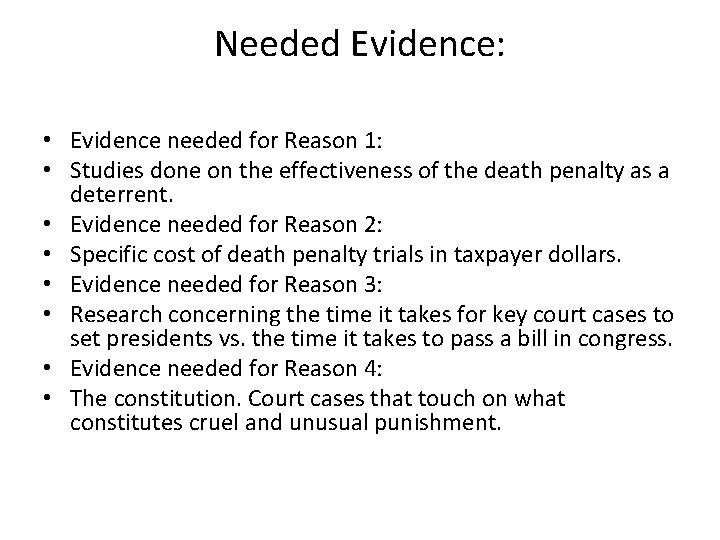 Needed Evidence: • Evidence needed for Reason 1: • Studies done on the effectiveness