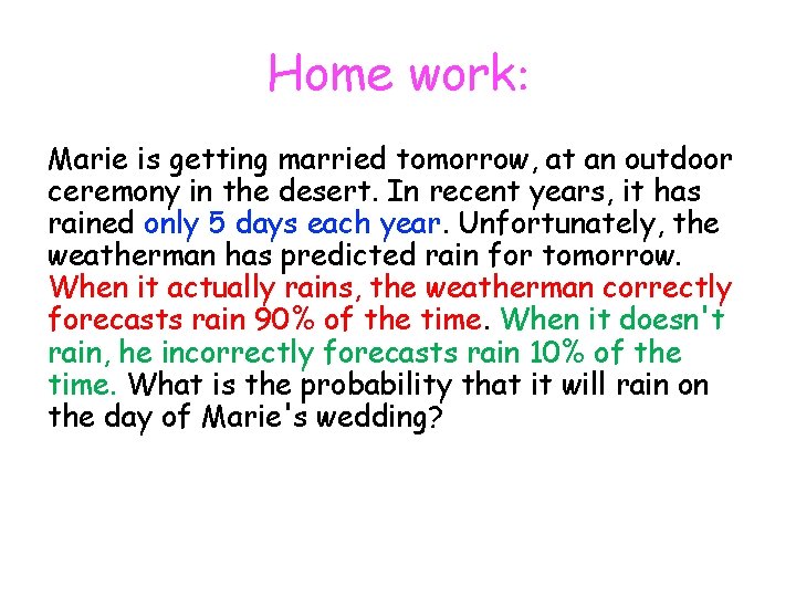 Home work: Marie is getting married tomorrow, at an outdoor ceremony in the desert.