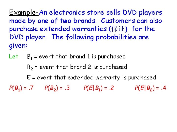 Example-An electronics store sells DVD players made by one of two brands. Customers can