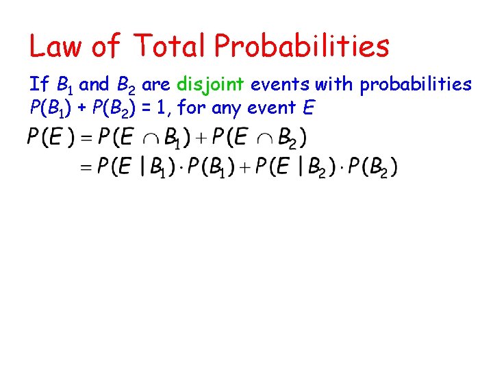 Law of Total Probabilities If B 1 and B 2 are disjoint events with