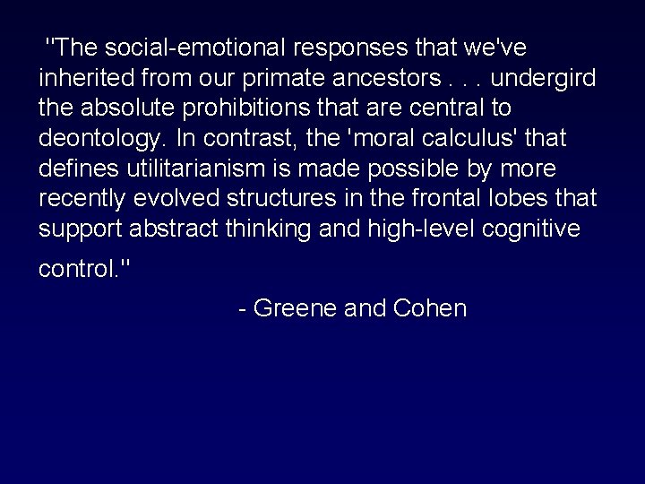  "The social-emotional responses that we've inherited from our primate ancestors. . . undergird