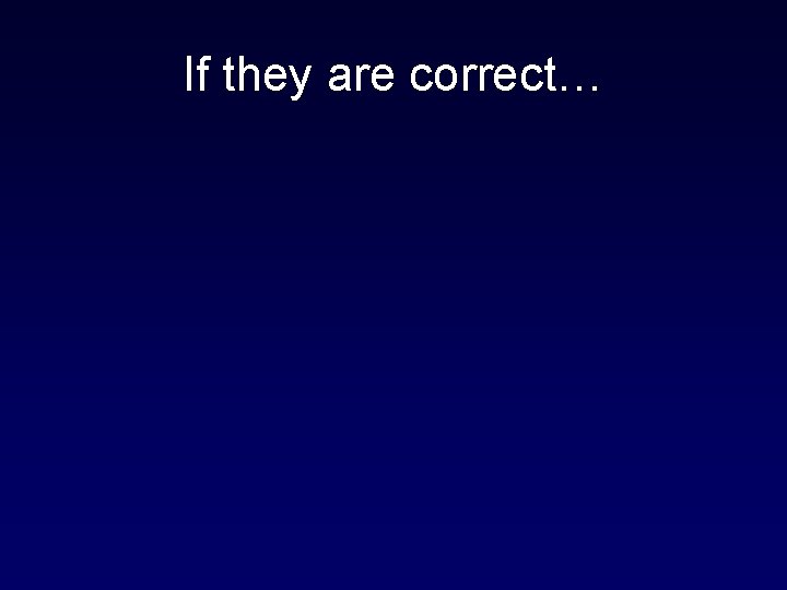 If they are correct… 