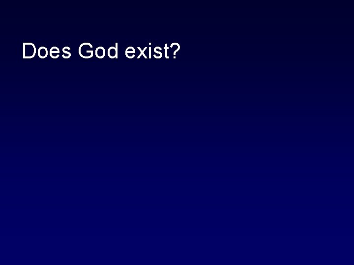 Does God exist? 