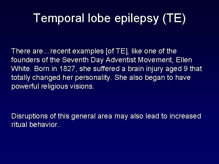 Temporal lobe epilepsy (TE) There are…recent examples [of TE], like one of the founders