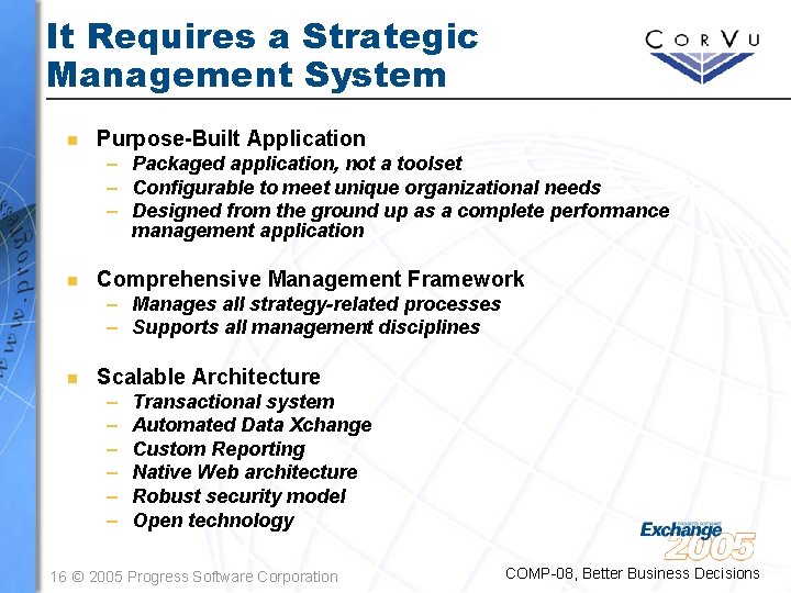 It Requires a Strategic Management System n Purpose-Built Application – Packaged application, not a