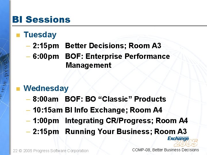 BI Sessions n Tuesday – 2: 15 pm Better Decisions; Room A 3 –