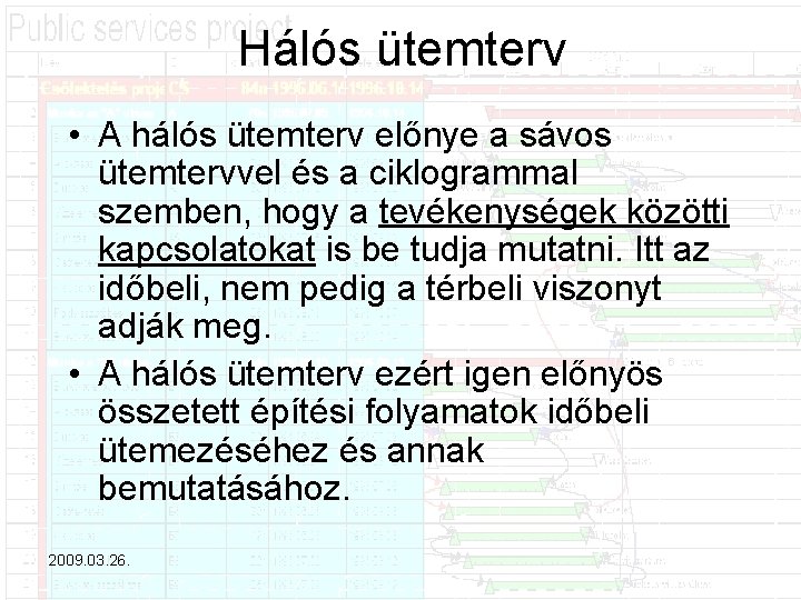 Hálós ütemterv • A hálós ütemterv előnye a sávos ütemtervvel és a ciklogrammal szemben,