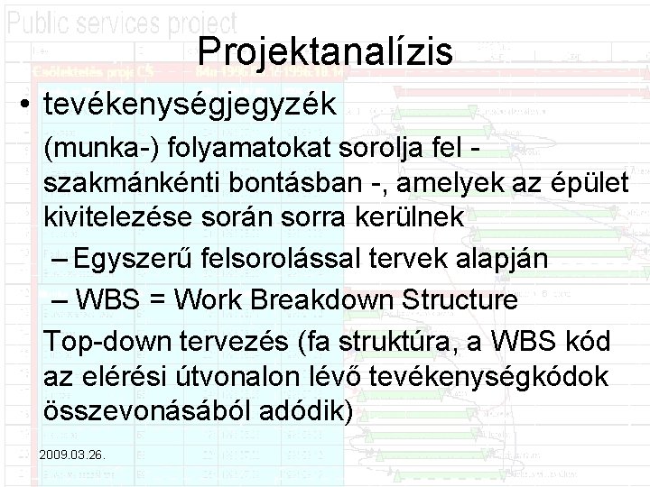 Projektanalízis • tevékenységjegyzék (munka ) folyamatokat sorolja fel szakmánkénti bontásban , amelyek az épület