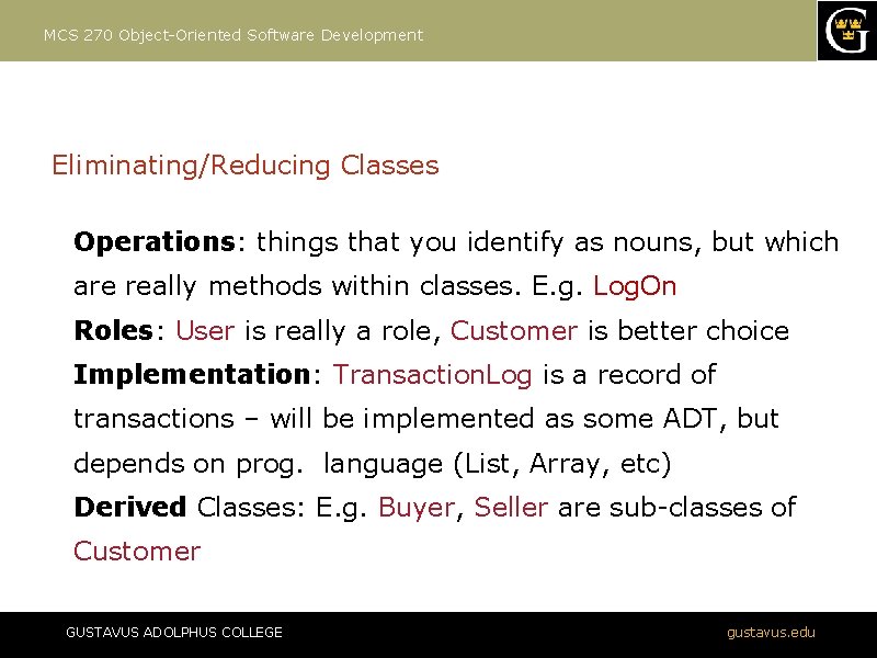 MCS 270 Object-Oriented Software Development Eliminating/Reducing Classes Operations: things that you identify as nouns,