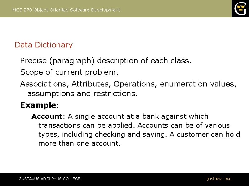 MCS 270 Object-Oriented Software Development Data Dictionary Precise (paragraph) description of each class. Scope